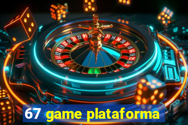 67 game plataforma